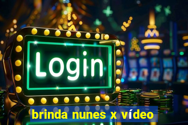 brinda nunes x vídeo